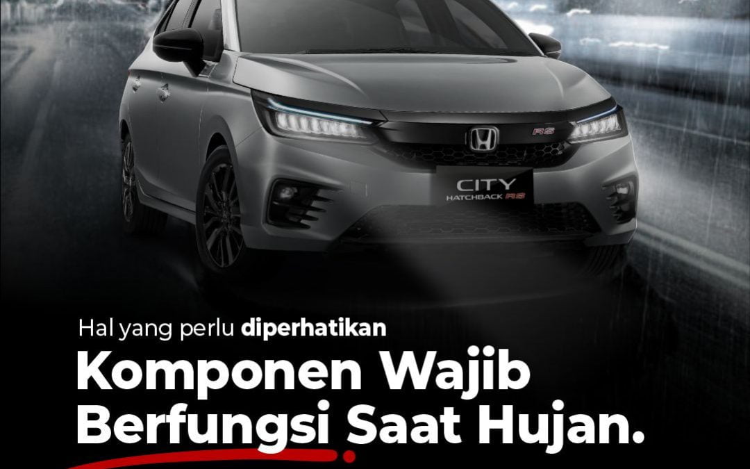 Perhatikan Komponen Wajib Berfungsi Saat Hujan