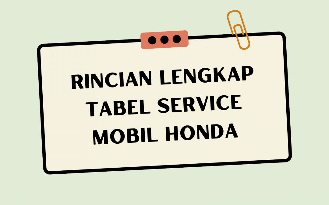 Rincian Lengkap Tabel Service Mobil Honda