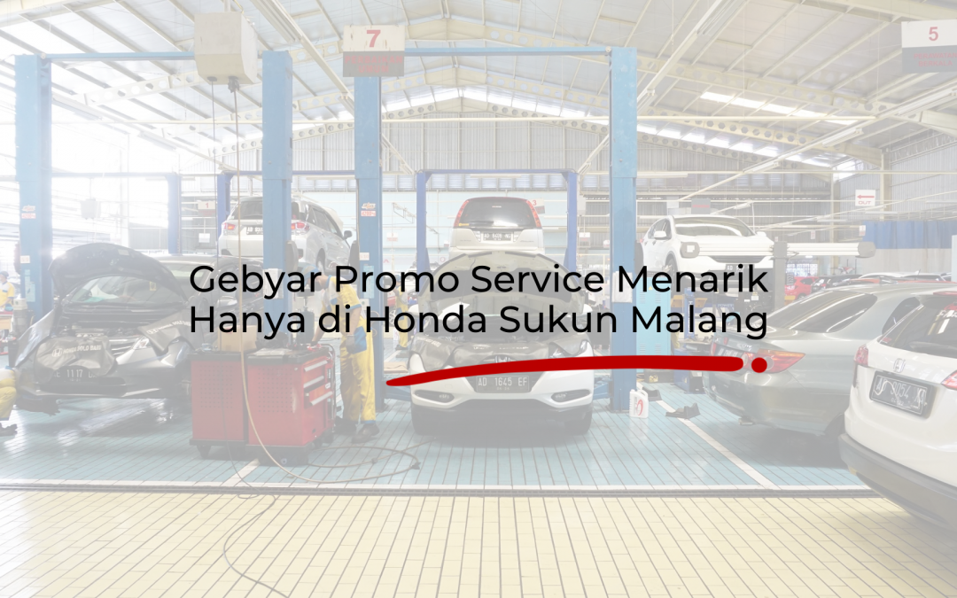 SEMARAK PROMO SERVICE HANYA DI HONDA SUKUN MALANG