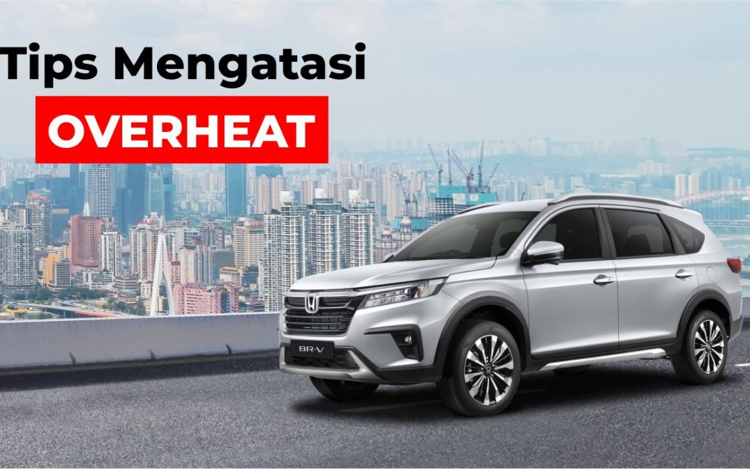 TIPS MENGATASI MOBIL OVERHEAT SAAT di JALAN