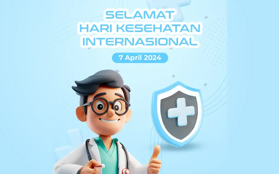 Selamat Hari Kesehatan Interasional! Happy World Health Day 7 April