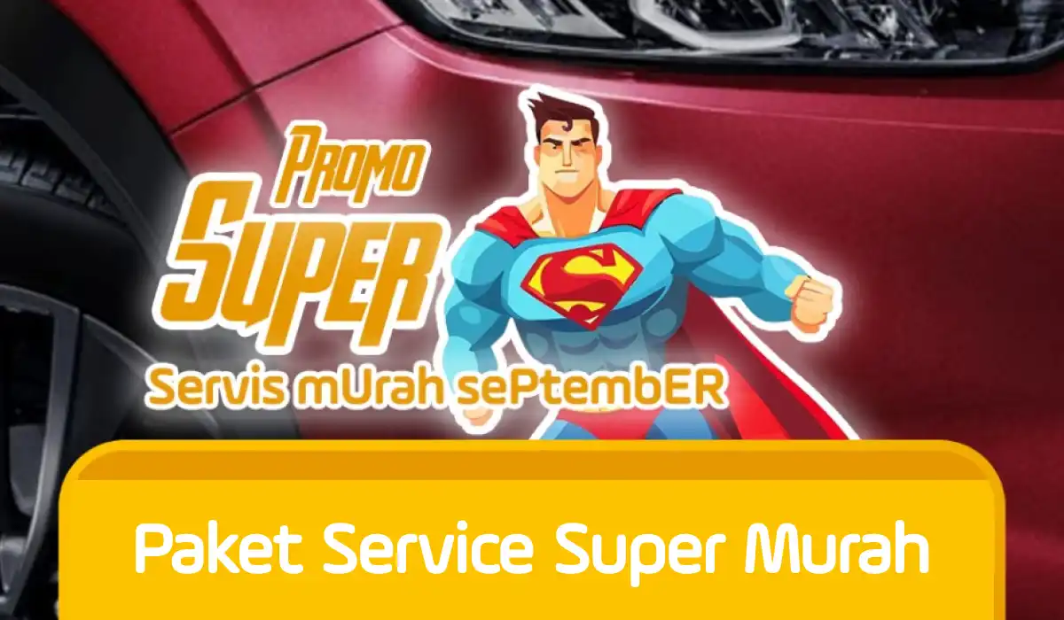 Promo SUPER Service Mobil Murah September: Saatnya Rawat Mobil Anda dengan Harga Terbaik!