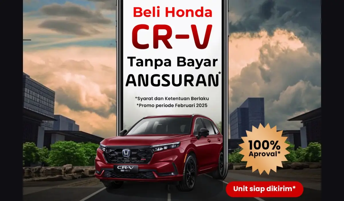 Beli Honda CR-V Tanpa Bayar Angsuran! 100% Aproval, Unit Langsung Dikirim!