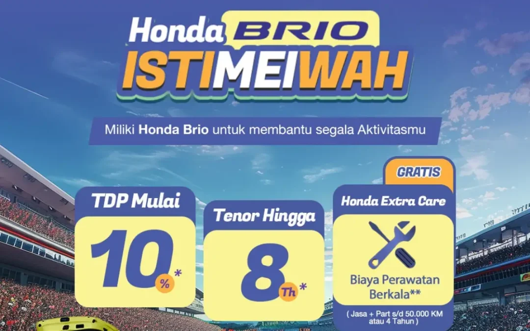 Honda Brio ISTIMEIWAH dari Honda Sukun Malang: Teman Setia Segala Aktivitasmu