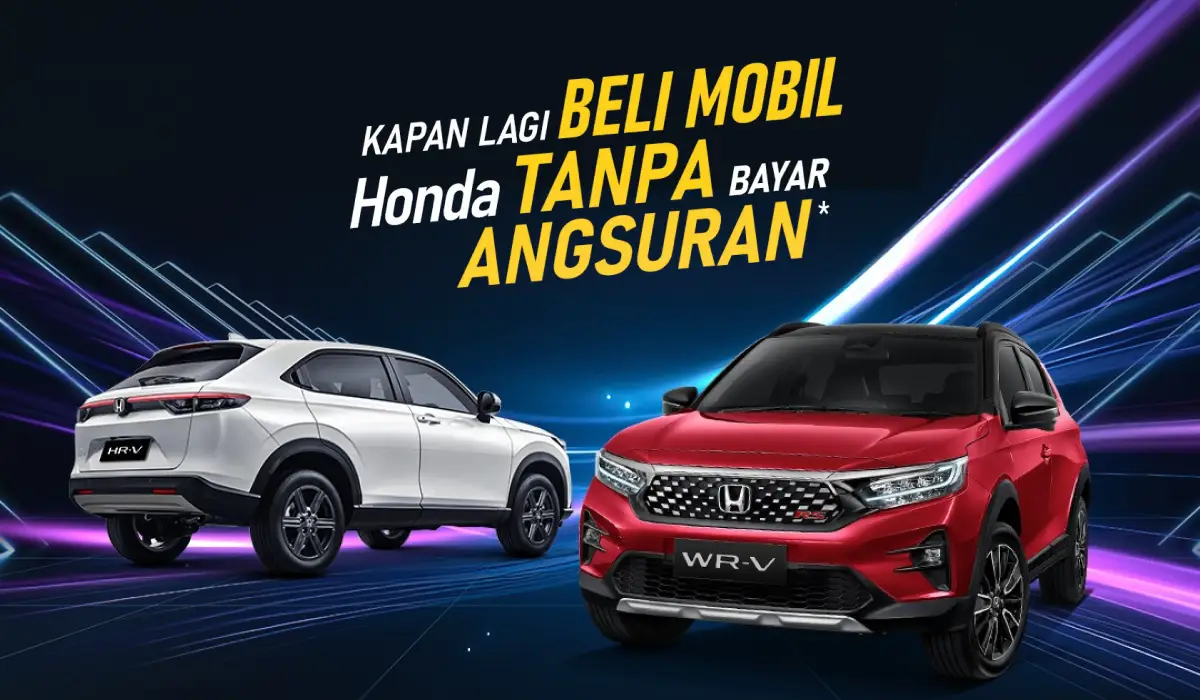 Kapan Lagi Beli Mobil Honda Tanpa Bayar Angsuran? Saatnya Kamu Miliki WR-V dan HR-V Sekarang!