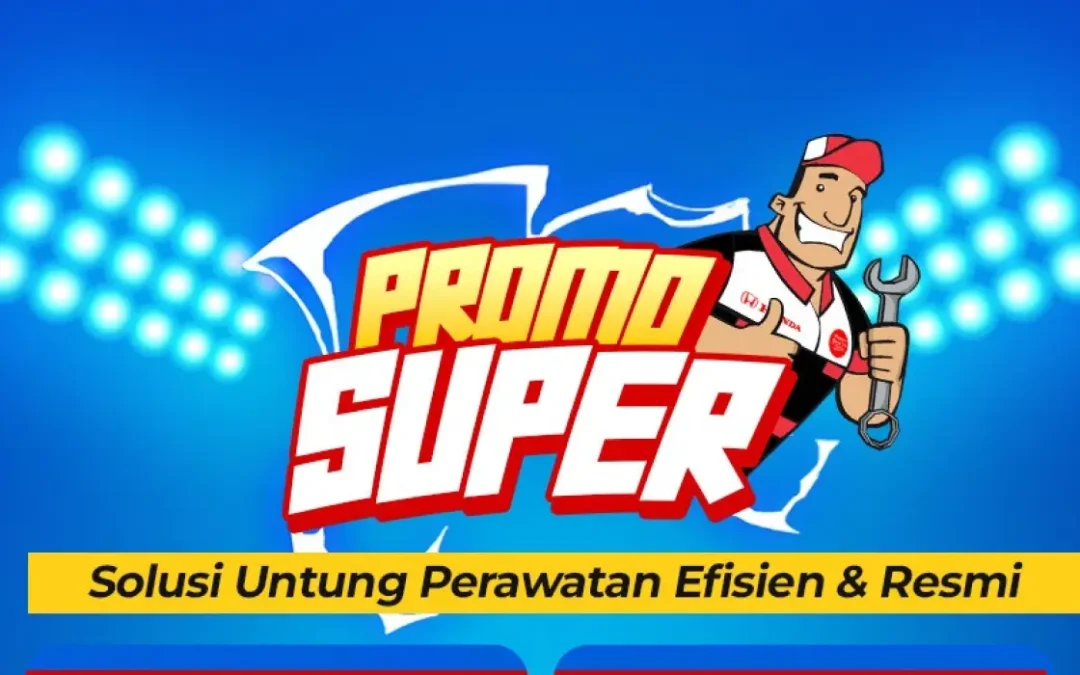 PROMO SUPER Honda Sukun Malang: Solusi Untung Perawatan Efisiensi dan Resmi